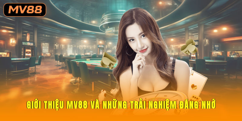 Giới thiệu MV88 và những trải nghiệm đáng nhớ