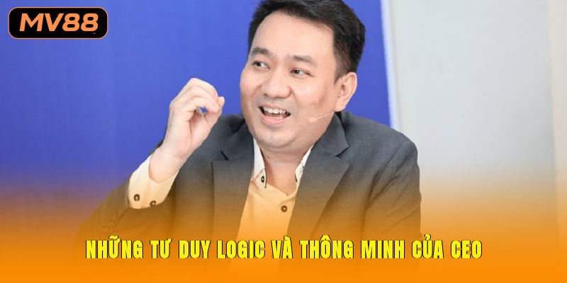 Những tư duy logic và thông minh của CEO